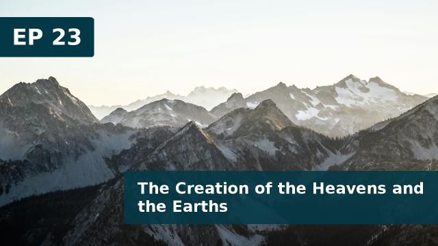 Thumbnail for EP 23 - The Creation of the Heavens and the Earths (08 March 2019)